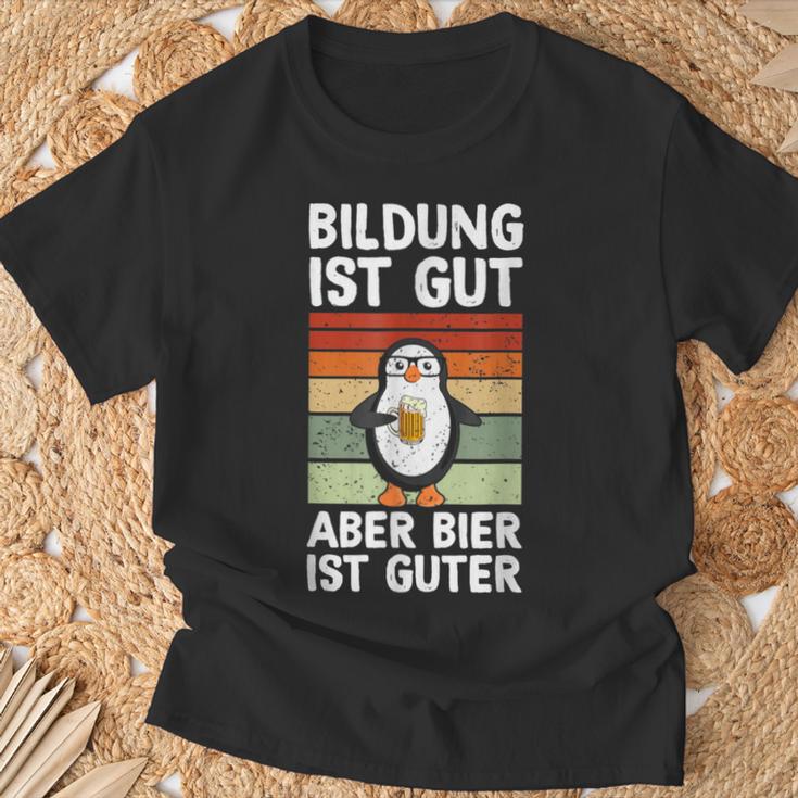 Bildung Ist Gut Aber Bier Ist Guter Biertrinker Penguin T-Shirt Geschenke für alte Männer