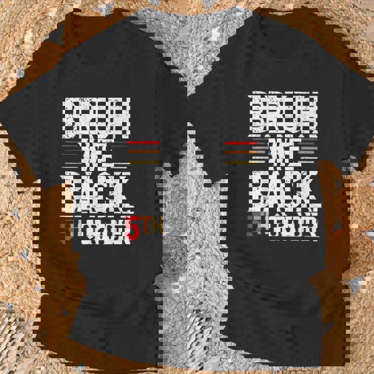 Bruh We Back 5Th Grade First Day Of School Back To School T-Shirt Gifts for Old Men
