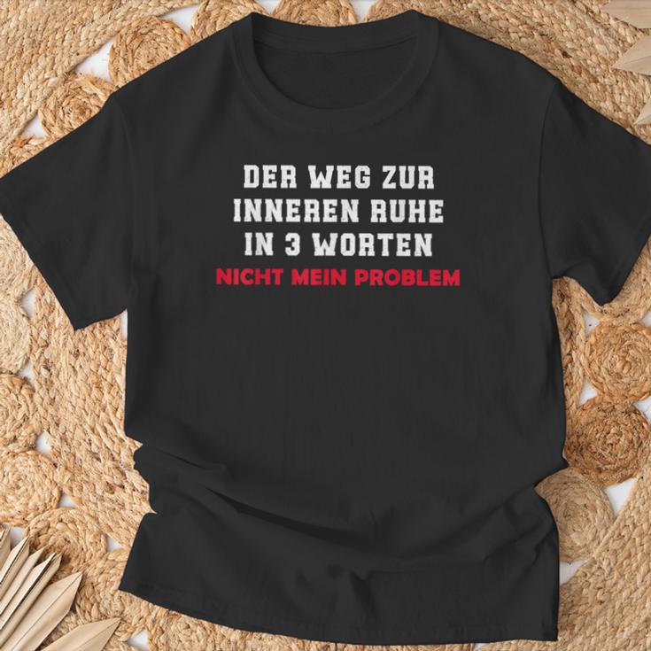 Der Weg Zur Inneren Ruhe In 3 Worten Not My Problem T-Shirt Geschenke für alte Männer