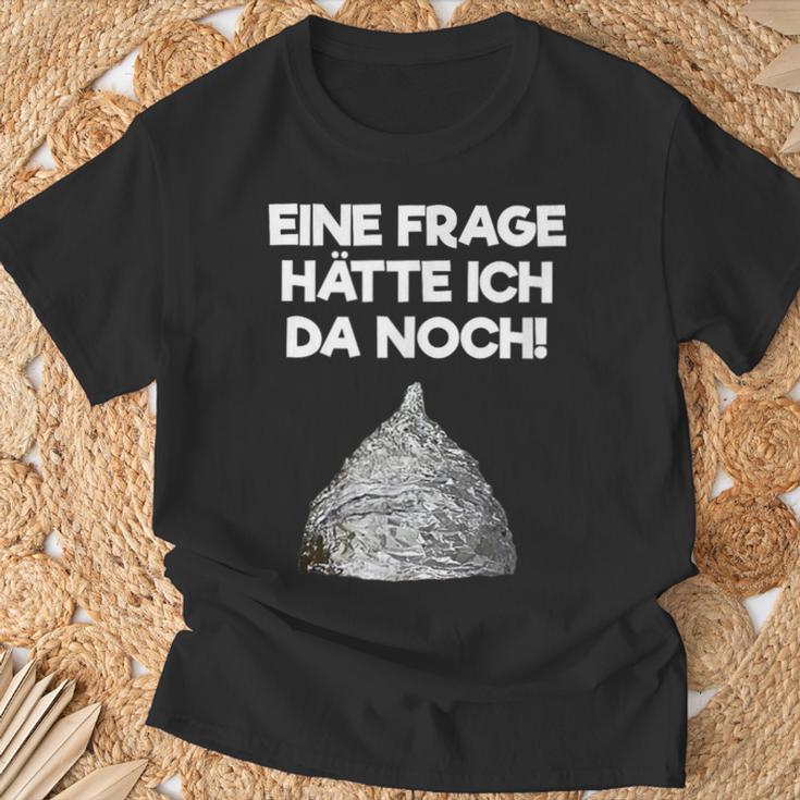 Ein Frage Hätte Ich Da Noch Aluminium Hut Sayings T-Shirt Geschenke für alte Männer