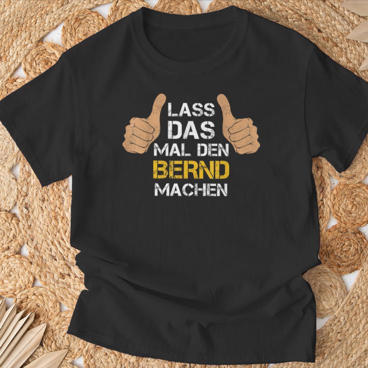 First Name Bernd Lass Das Mal Den Bernd Machen S T-Shirt Geschenke für alte Männer