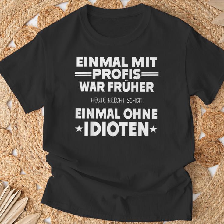 Fun Einmal Mit Profis War Früher T-Shirt Geschenke für alte Männer