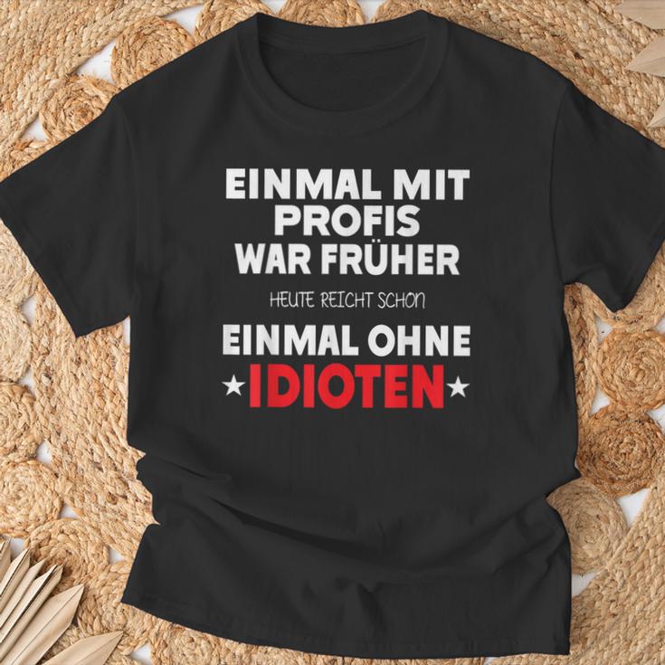 Fun Einmal Mit Profis War Früher T-Shirt Geschenke für alte Männer