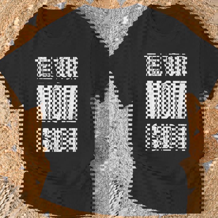Tell Your Mom I Said Hi T-Shirt Gifts for Old Men