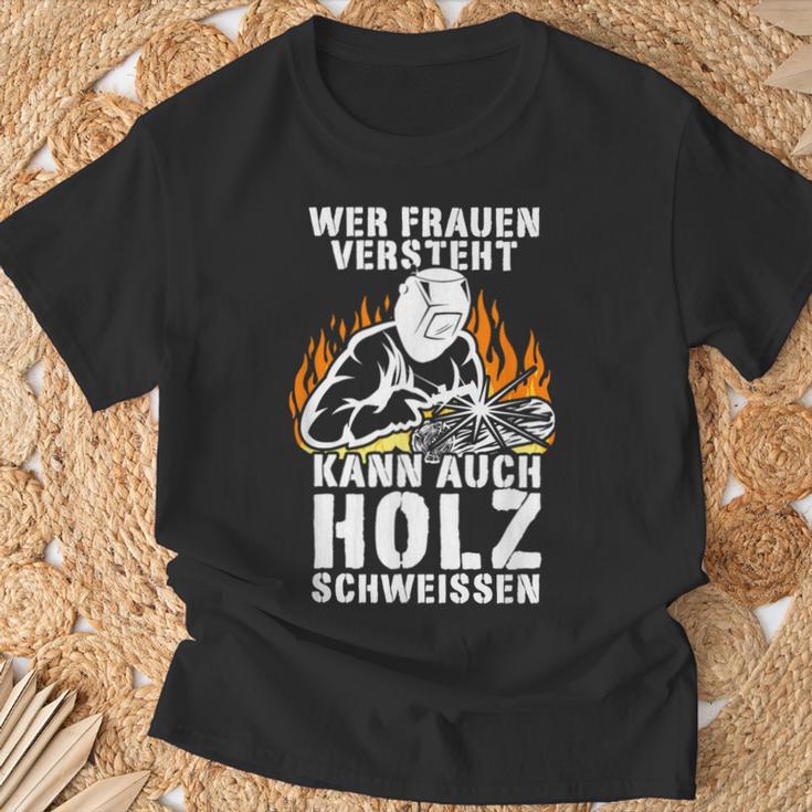 Humour Wer Frauenersteht Kann Auch Holz Schweissen T-Shirt Geschenke für alte Männer