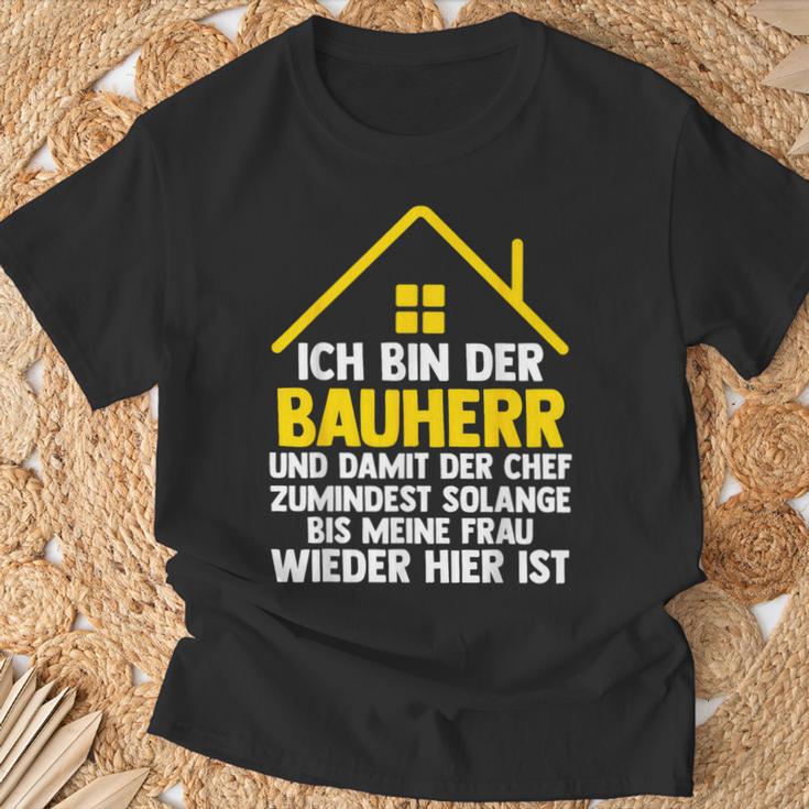 Ich Bin Der Bauherr Und Damit Der Chef Baustell T-Shirt Geschenke für alte Männer