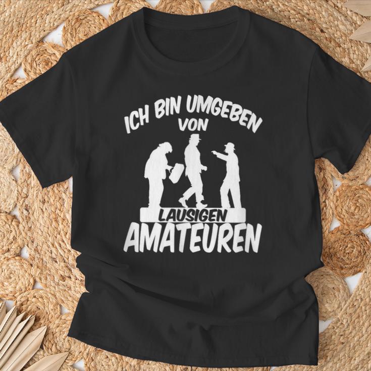 Ich Bin Umgebbenon Lausigen Amateuren Ich Bin Um T-Shirt Geschenke für alte Männer