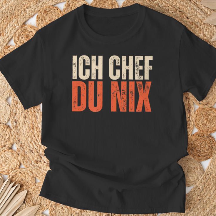 Ich Chef Du Nix Ich Bin Der Chef T-Shirt Geschenke für alte Männer