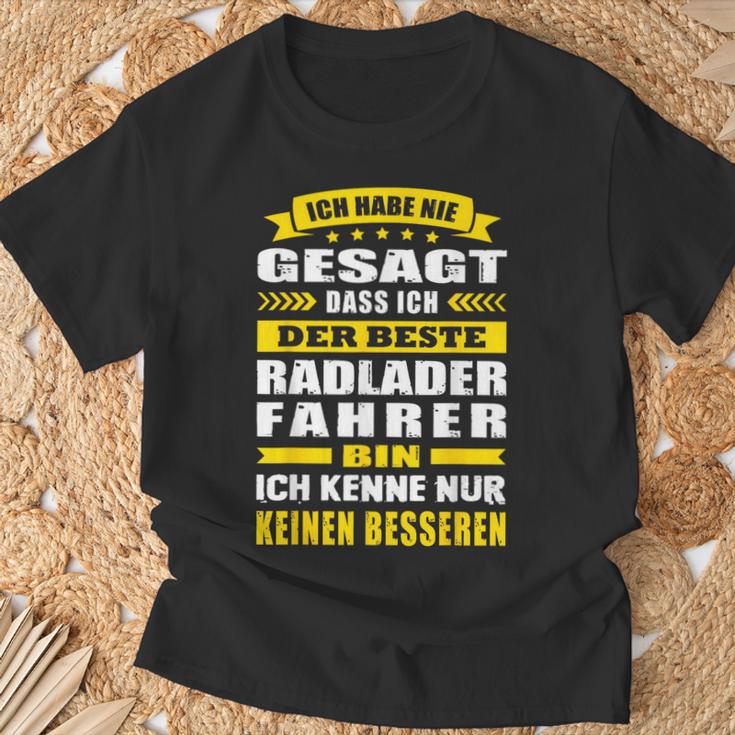 Ich Habe Nie Gesagt Dass Ich Der Beste Radladerfahrer Bin T-Shirt Geschenke für alte Männer