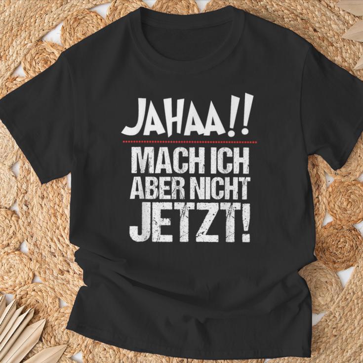 Ja Mach Ich Aber Nicht Jetzt Jetzt T-Shirt Geschenke für alte Männer