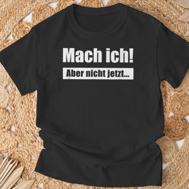 Mach Ich Aber Nicht Jetzt Slogan T-Shirt Geschenke für alte Männer