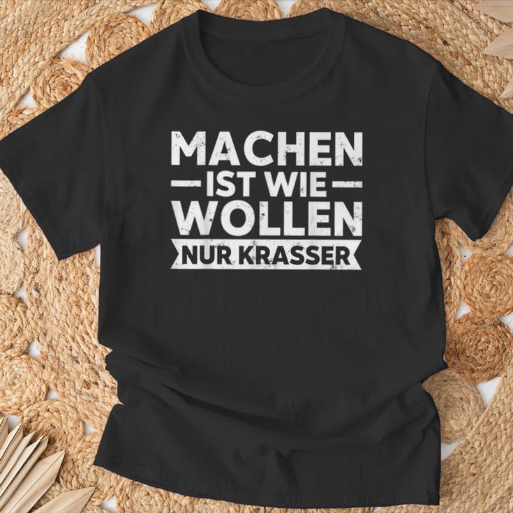 Machen Ist Wie Wollen Nur Krasser Motivation T-Shirt Geschenke für alte Männer