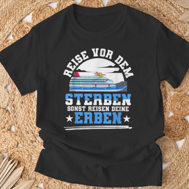 Reiseor Dem Sterben Sonst Reisen Deine Erben Kreuzfahrt German T-Shirt Geschenke für alte Männer