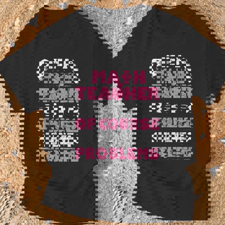 Soy Un Profesor De Matemáticas Por Supuesto Que Tengo Problemas Profesor Camiseta unisex Regalos para ancianos