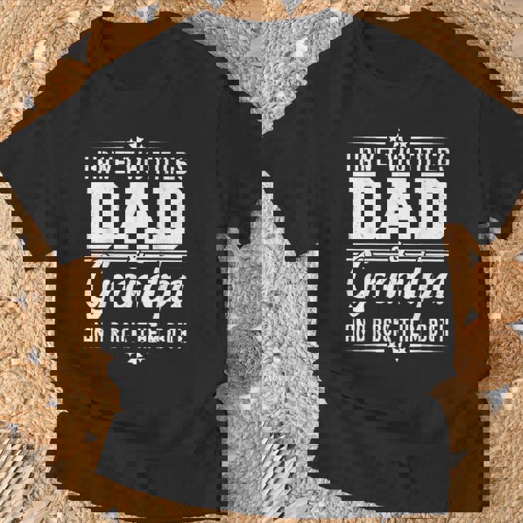 Matching Grandpa Dad Gifts, Matching Grandpa Dad Shirts, Have Two Titles Shirts, Funny Shirts
