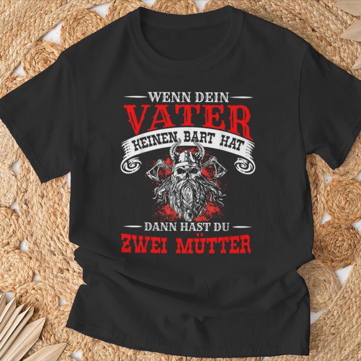 Wenn Deinater Keine Bart Hat Dann Hast Du Zwei Mütter Wenn Dein T-Shirt Geschenke für alte Männer