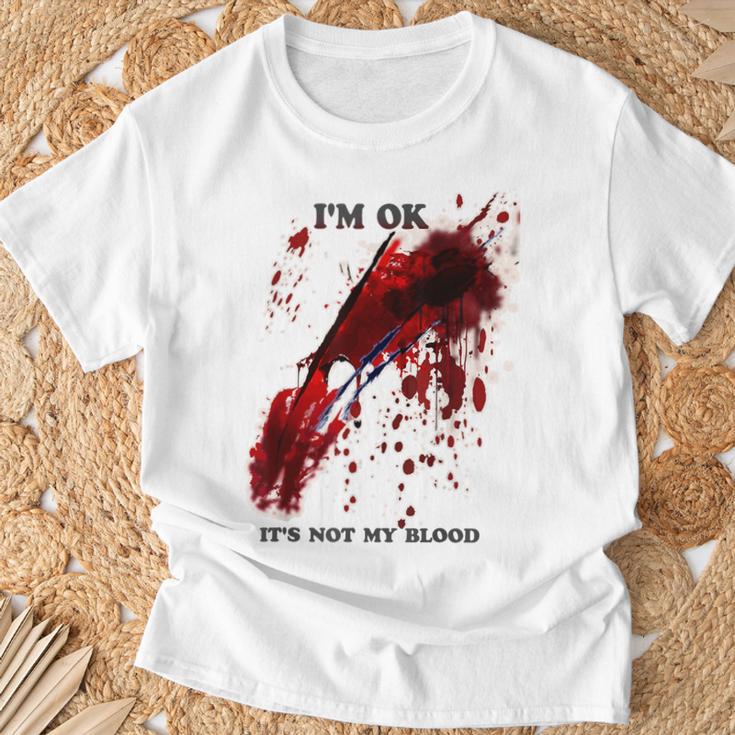 I'm Ok Bloody Es Ist Nicht Mein Blutspritzer T-Shirt Geschenke für alte Männer