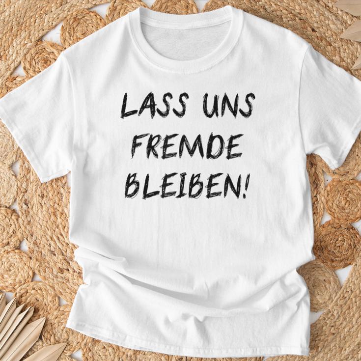 Lass Us Fremde Bleiben Freunde Kahnlern Ironie T-Shirt Geschenke für alte Männer