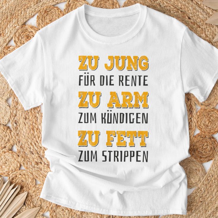 Zu Jung Für Rente Zu Arm Zum Kündigen Zu Fett Zum Strippen Gray T-Shirt Geschenke für alte Männer