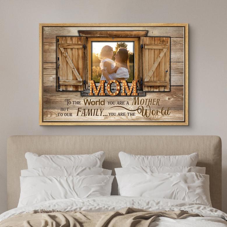 To the World You're a Person - Custom Photo Canvas Gift for Mom