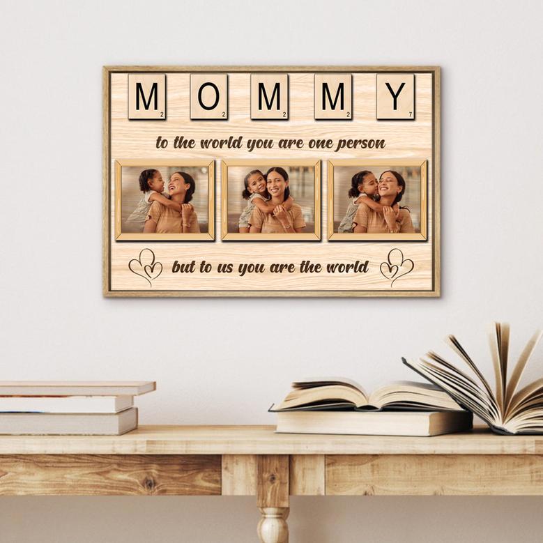 Mommy, To The World You May Be One Person, Scrabble Letters Custom Photo Canvas