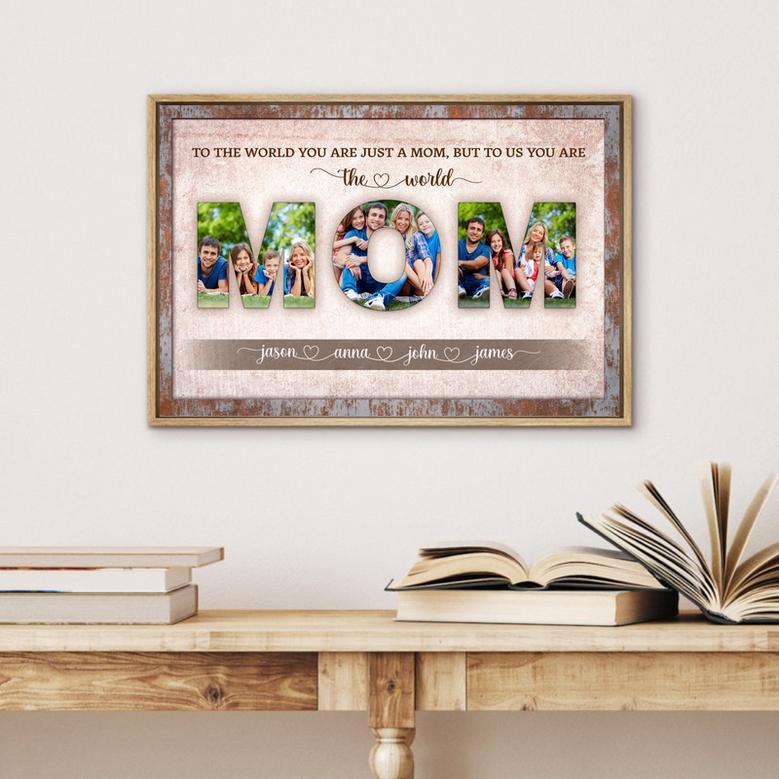 To The World You Are One Person Custom Photo Canvas Gift for Mom