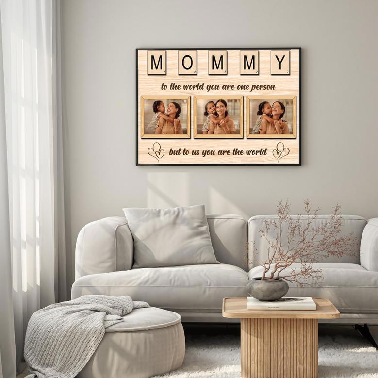 Mommy, To The World You May Be One Person, Scrabble Letters Custom Photo Canvas