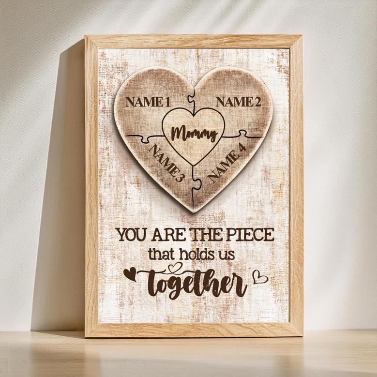 Mom You Are The Piece That Hold Us Together With Heart Shape Custom Four Name Canvas