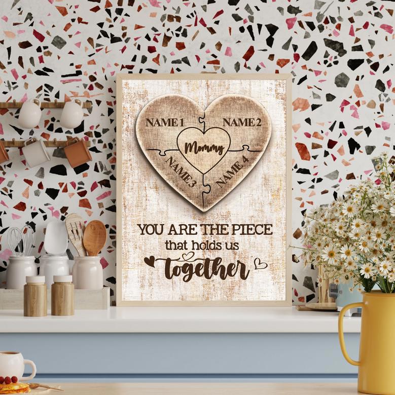 Mom You Are The Piece That Hold Us Together With Heart Shape Custom Four Name Canvas