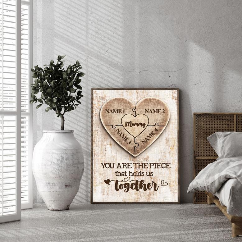 Mom You Are The Piece That Hold Us Together With Heart Shape Custom Four Name Canvas