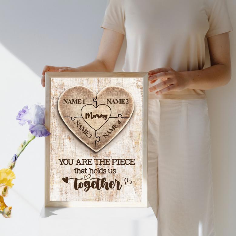 Mom You Are The Piece That Hold Us Together With Heart Shape Custom Four Name Canvas