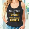 Alles Wird Gut Der Azubi Ist Jetzt Da Alles Wird Gut Der Azubi Ist Jetzt Da Tank Top