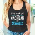 Alles Wird Gut Euer Nachbar Ist Jetzt Da Lieblingsnachbar Tank Top