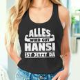 Alles Wird Gut Hansi Ist Jetzt Da Tank Top