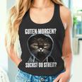 Cat Saying I Guten Morgen Suchst Du Streit Tank Top