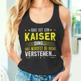 Das Ist Ein Kaiser Ding Das Ist Ein Kaiser Ding Tank Top