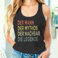 Der Mann Der Mythos The Neighbors Der Nächbar Die Legende N Tank Top