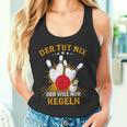 Der Tut Nix Der Will Nur Kegeln Kegel Club Hobby Kegel Tank Top