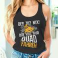 Der Tut Nix Der Will Nur Quad Fahren Atv 4X4 Motif Tank Top