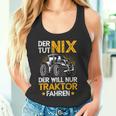 Der Tut Nix Der Will Nur Tractor Fahren Der Tut Nix Der Will Nur Tank Top