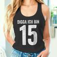 Digga Ich Bin 15 Jahre Alt Birthday 15 15Th Birthday Tank Top