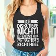 Discustiere Nicht Warum Ich Rcht Habe Slogan Tank Top