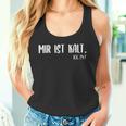 Frostbeule Mir Ist Kalt 24 Tank Top