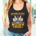 Humour Ihr Habt Es Gut Ihr Habt Mich Tank Top