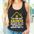 Ich Bin Der Bauherr Und Damit Der Chef Baustell Tank Top