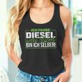 Ich Fahre Diesel Weil Super Bin Ich Selber Dieselfahrer Ich F Tank Top