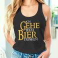 Ich Gehe Jetzt Bier S Tank Top