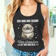 Ich Hab Das Schonerstanden Ist Mir Nur Egal Katze Angervt Tank Top