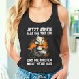 Jetzt Breathe Alle Mal Tief Ein Und Die Idioten Nicht Mehr Aus Tank Top