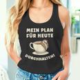 Mein Plan Für Heute Durchhalten Überleben Tag Übersteh My Tank Top